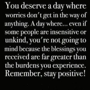 You Deserve A Day Where Worries Don't Get In The Way