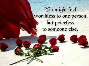 You Might Feel Worthless To One Person
