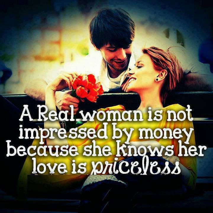 A Real Woman is Not Impressed By money because ...