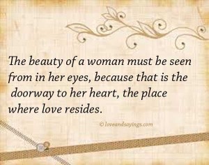 Beauty of a Woman Must Be Seen In Her Eyes