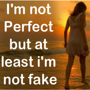 I'm Not Perfect But At Least I'm Not Fake
