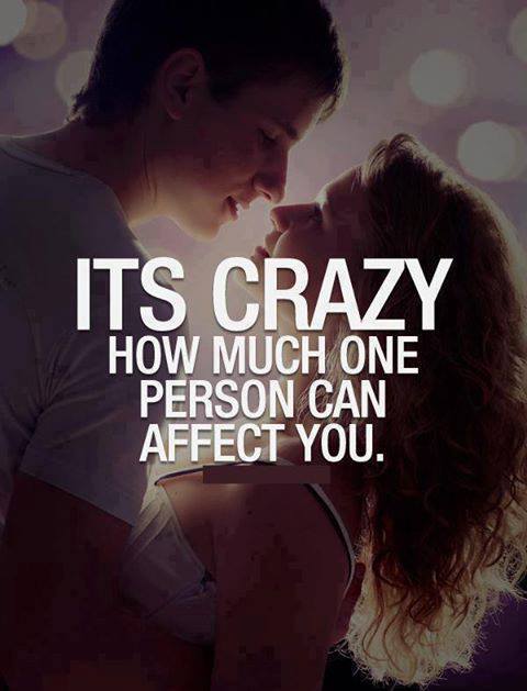 Its Crazy How Much One Person Can Affect you