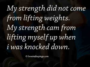 My Strength Did Not Come From