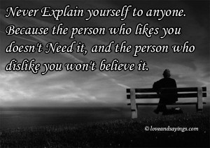 Never Explain Yourself To Anyone