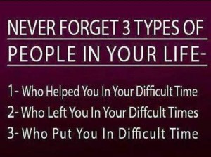 Never Forget 3 Types of people In Your Life