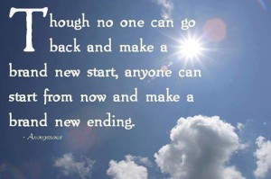 Though no One Can Go back And make A new start
