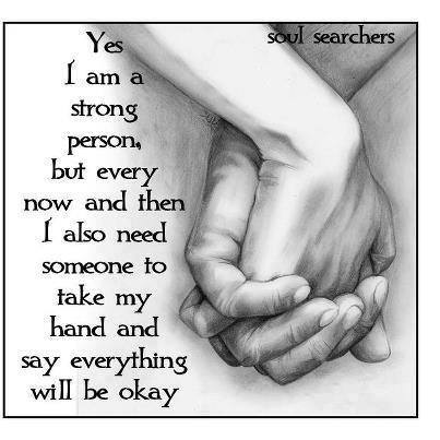 I Also Need Someone To Take my hand And Say Everything Will Be Okay