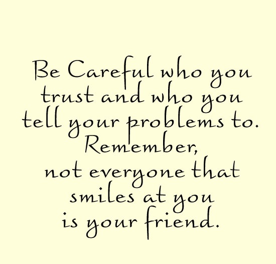 Be Careful who you trust
