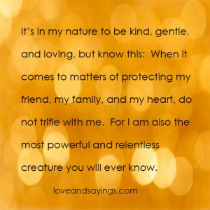 It is my nature to be kind, gentle, and loving