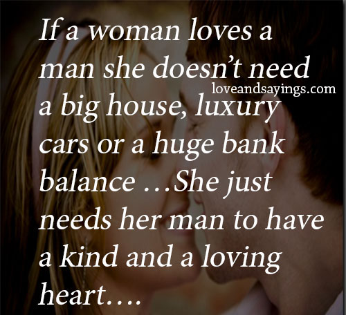 If a woman loves a man she doesn't Need a big house