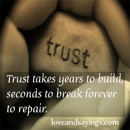 Trust Takes Years To Build Seconds To Break