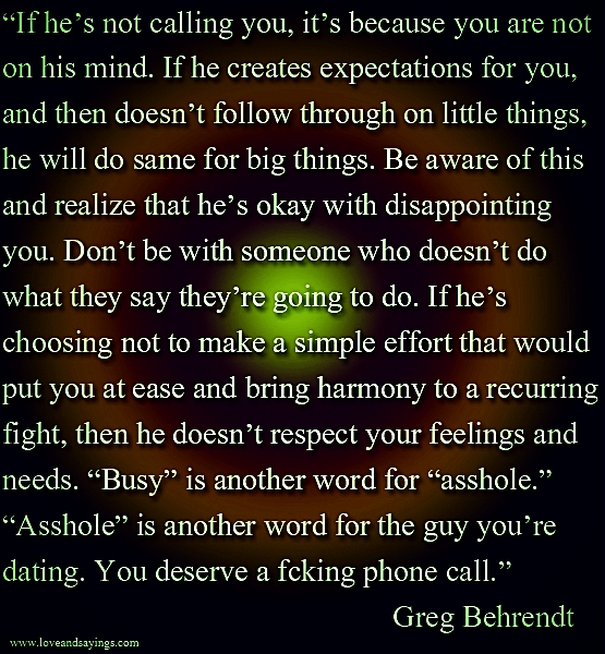 If He's Not Calling you, It's because you are not on his mind.