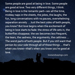 Some people are good at love. Two very different things.