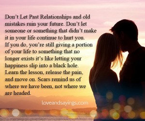 Don't Let Past Relationships and old mistakes ruin your future