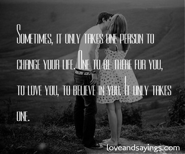 Sometimes, It Only Takes One Person To Change Your Life