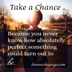 Take A Chance....