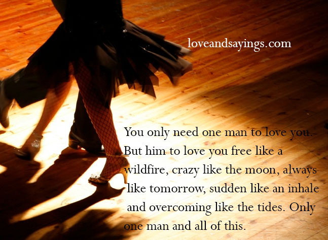 You only need one man to love you.