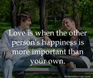 Love is when the other person's happiness