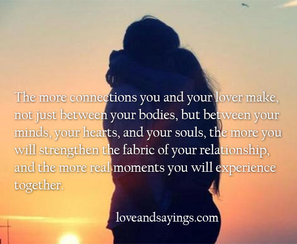 The more connections you and your lover make.