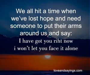 When We Lost Hope And Need Someone