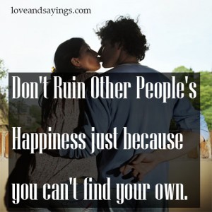 Don't Ruin Other People's Happiness