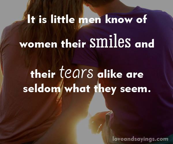 It Is little Men know of women their smiles