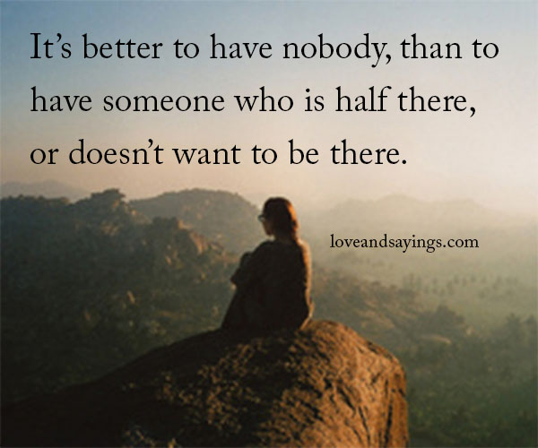 It's Better To Have Nobody