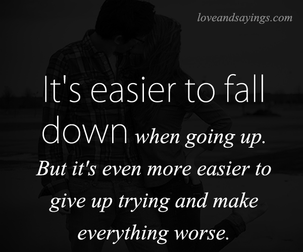 It's easier to fall down when going up