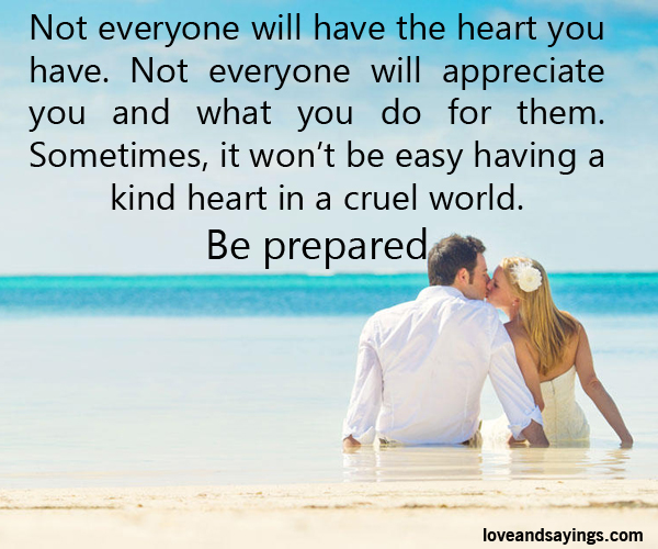 Not Everyone Will have The Heart You Have