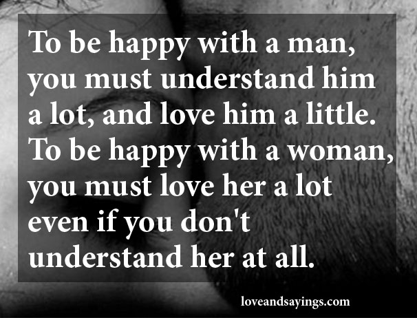 To Be Happy With A Woman, You Must Love Her