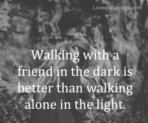Walking With A Friend In The Dark