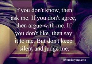 But Don't Keep Silent And Judge Me