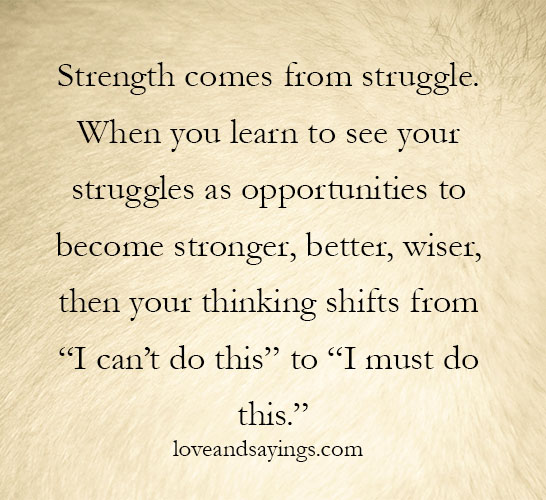 Strength Comes From Struggle