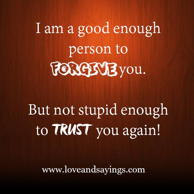 I Am Good Enough Person To Forgive you
