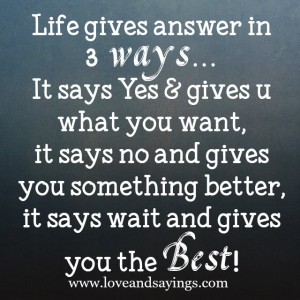 Life gives Answer In 3 Ways