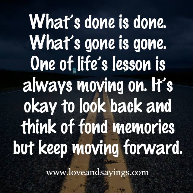One Of Life's Lesson Is Always Moving On