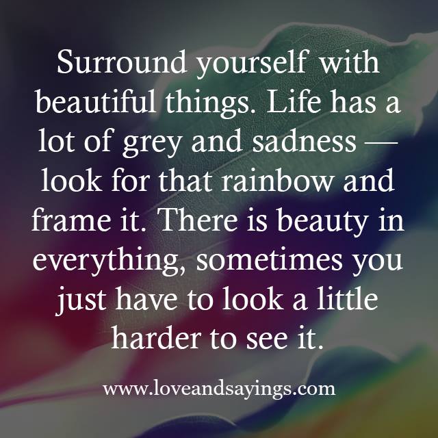 Surround Yourself with beautiful things