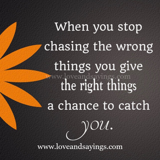 The Right Things A Chance To Catch You