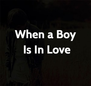 When a Boy Is In Love