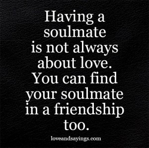 You Can Find Your Soul-mate in a friendship Too