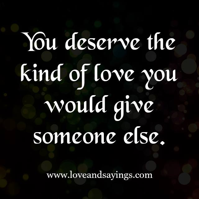 You Deserve The Kind Of Love