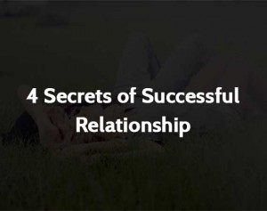 4 Secrets of Successful Relationship
