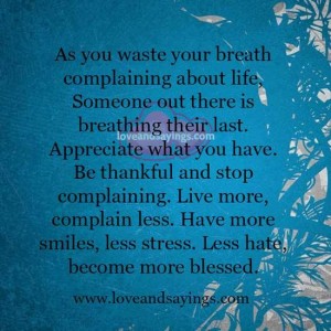 As you waste your breath complaining about life