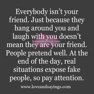 Everybody isn't your friend