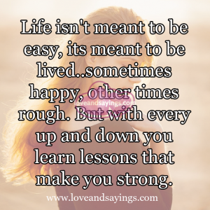Life isn't meant to be easy