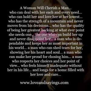 A woman will cherish a Man ...
