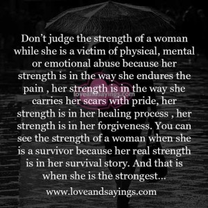 Don't judge the strength of a woman