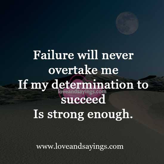 Failure Will never overtake me