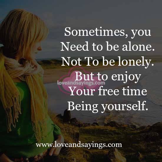 Sometimes, you Need to be Alone