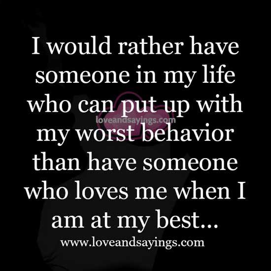 Who loves me when I am at my best